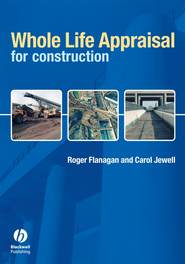бесплатно читать книгу Whole Life Appraisal for Construction автора Roger Flanagan