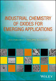 бесплатно читать книгу Industrial Chemistry of Oxides for Emerging Applications автора Lech Pawlowski