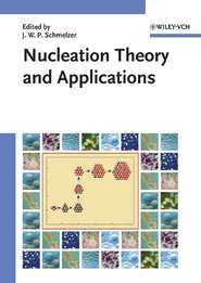 бесплатно читать книгу Nucleation Theory and Applications автора Jürn W. P. Schmelzer