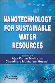 бесплатно читать книгу Nanotechnology for Sustainable Water Resources автора Ajay Mishra