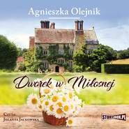 бесплатно читать книгу Dworek w Miłosnej автора Agnieszka Olejnik