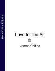 бесплатно читать книгу Love In The Air автора James Collins