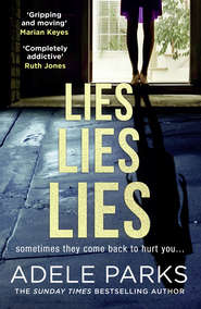 бесплатно читать книгу Lies Lies Lies автора Adele Parks