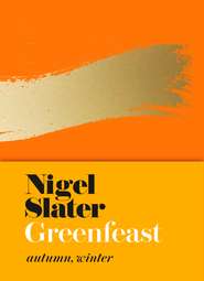 бесплатно читать книгу Greenfeast автора Nigel Slater