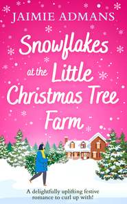 бесплатно читать книгу Snowflakes at the Little Christmas Tree Farm автора Jaimie Admans