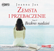 бесплатно читать книгу Zemsta i przebaczenie. Tom 5. Bezkres nadziei автора Joanna Jax