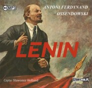 бесплатно читать книгу Lenin автора Antoni Ferdynand Ossendowski