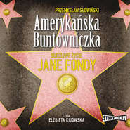 бесплатно читать книгу Amerykańska buntowniczka. Burzliwe życie Jane Fondy автора Przemysław Słowiński