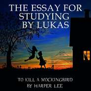 бесплатно читать книгу The Essay for studying by Lukas To Kill a Mockingbird by Harper Lee автора Lukas 