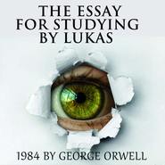 бесплатно читать книгу The Essay for studying by Lukas 1984 by George Orwell автора Lukas 