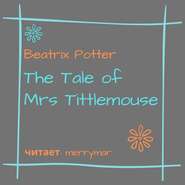 бесплатно читать книгу The Tale of Mrs. Tittlemouse автора Беатрис Поттер