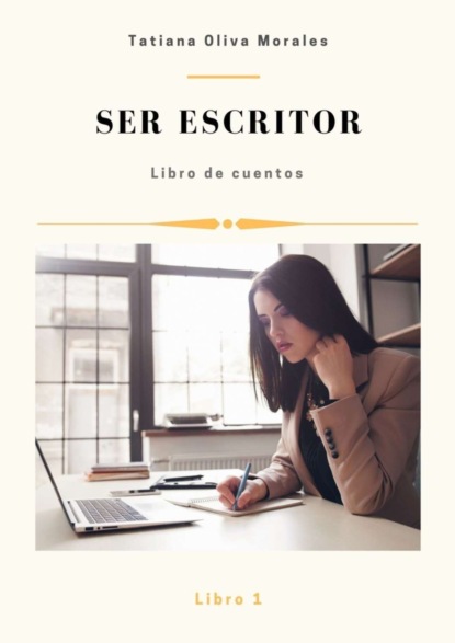 Ser escritor. Libro de cuentos. Libro 1