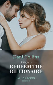 бесплатно читать книгу A Virgin To Redeem The Billionaire автора Dani Collins