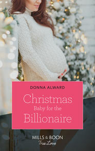 бесплатно читать книгу Christmas Baby For The Billionaire автора DONNA ALWARD