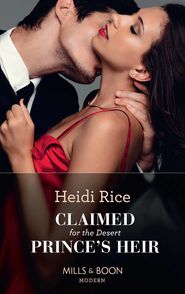 бесплатно читать книгу Claimed For The Desert Prince's Heir автора Heidi Rice