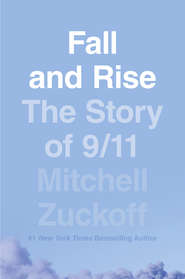 бесплатно читать книгу Fall and Rise: The Story of 9/11 автора MItchell Zuckoff