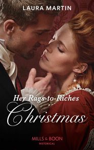 бесплатно читать книгу Her Rags-To-Riches Christmas автора Laura Martin