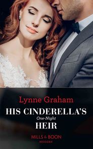 бесплатно читать книгу His Cinderella's One-Night Heir автора Линн Грэхем