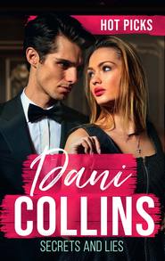 бесплатно читать книгу Hot Picks: Secrets And Lies: His Mistress with Two Secrets (The Sauveterre Siblings) / More than a Convenient Marriage? / A Debt Paid in Passion автора Dani Collins