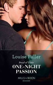 бесплатно читать книгу Proof Of Their One-Night Passion автора Louise Fuller