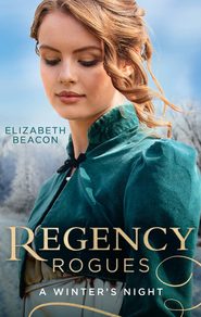 бесплатно читать книгу Regency Rogues: A Winter's Night: The Winterley Scandal / The Governess Heiress автора Elizabeth Beacon