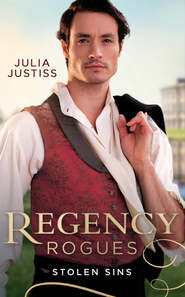 бесплатно читать книгу Regency Rogues: Stolen Sins: Forbidden Nights with the Viscount (Hadley's Hellions) / Stolen Encounters with the Duchess (Hadley's Hellions) автора Julia Justiss