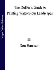 бесплатно читать книгу The Duffer’s Guide to Painting Watercolour Landscapes автора Don Harrison