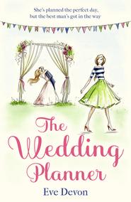 бесплатно читать книгу The Wedding Planner: A heartwarming feel good romance perfect for spring! автора Eve Devon