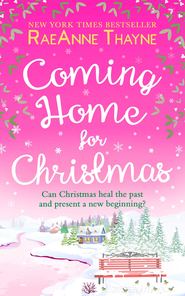 бесплатно читать книгу Coming Home For Christmas автора RaeAnne Thayne