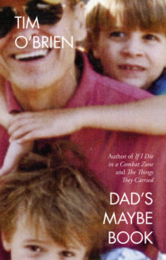 бесплатно читать книгу Dad’s Maybe Book автора Tim O’Brien