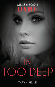 бесплатно читать книгу In Too Deep автора Taryn Belle