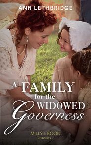 бесплатно читать книгу A Family For The Widowed Governess автора Ann Lethbridge