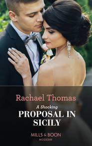 бесплатно читать книгу A Shocking Proposal In Sicily автора Rachael Thomas