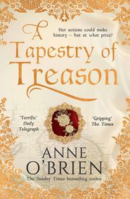 бесплатно читать книгу A Tapestry of Treason автора Anne O'Brien