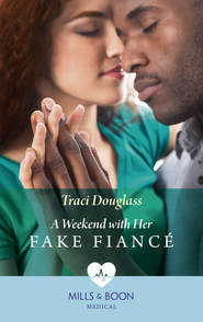 бесплатно читать книгу A Weekend With Her Fake Fiancé автора Traci Douglass