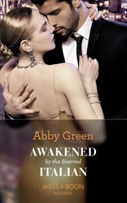 бесплатно читать книгу Awakened By The Scarred Italian автора Эбби Грин