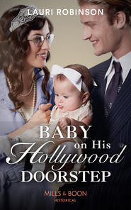 бесплатно читать книгу Baby On His Hollywood Doorstep автора Lauri Robinson