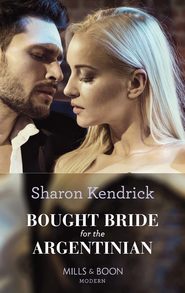 бесплатно читать книгу Bought Bride For The Argentinian автора Sharon Kendrick
