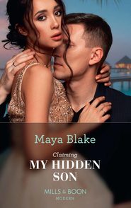 бесплатно читать книгу Claiming My Hidden Son автора Maya Blake