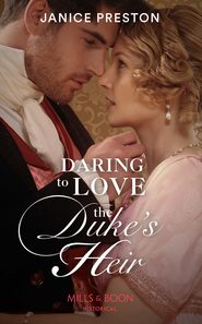 бесплатно читать книгу Daring To Love The Duke's Heir автора Janice Preston