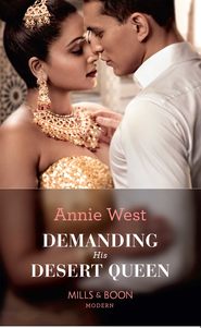 бесплатно читать книгу Demanding His Desert Queen автора Annie West