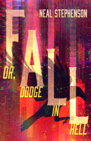 бесплатно читать книгу Fall or, Dodge in Hell автора Neal Stephenson