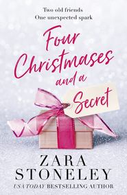 бесплатно читать книгу Four Christmases and a Secret автора Zara Stoneley