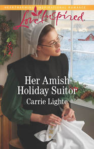 бесплатно читать книгу Her Amish Holiday Suitor автора Carrie Lighte