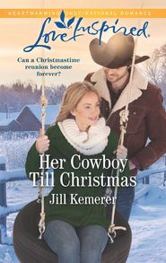 бесплатно читать книгу Her Cowboy Till Christmas автора Jill Kemerer
