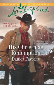 бесплатно читать книгу His Christmas Redemption автора Danica Favorite