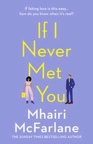 бесплатно читать книгу If I Never Met You автора Mhairi McFarlane