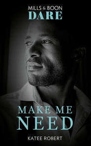 бесплатно читать книгу Make Me Need автора Katee Robert