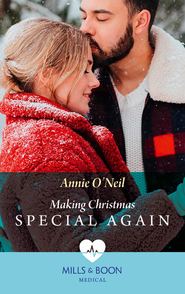 бесплатно читать книгу Making Christmas Special Again автора Annie O'Neil