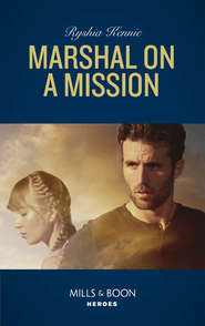 бесплатно читать книгу Marshal On A Mission автора Ryshia Kennie